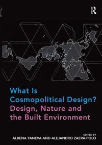 Cover image for What Is Cosmopolitical Design? Design, Nature and the Built Environment