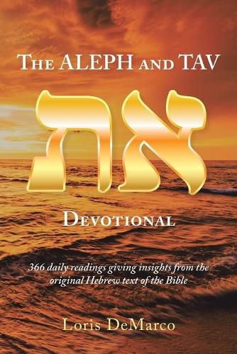 Cover image for The Aleph and Tav Devotional (): 366 Daily Readings Giving Insights from the Original Hebrew Text of the Bible