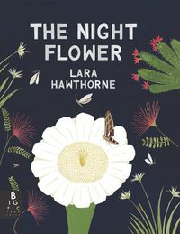 Cover image for The Night Flower: The Blooming of the Saguaro Cactus