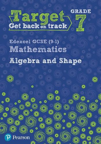 Cover image for Target Grade 7 Edexcel GCSE (9-1) Mathematics Algebra and Shape Workbook