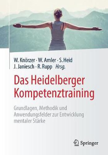 Das Heidelberger Kompetenztraining: Grundlagen, Methodik Und Anwendungsfelder Zur Entwicklung Mentaler Starke