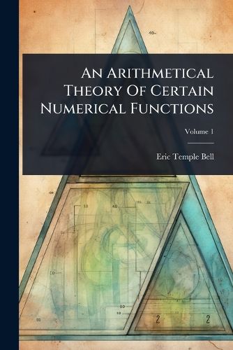 Cover image for An Arithmetical Theory Of Certain Numerical Functions