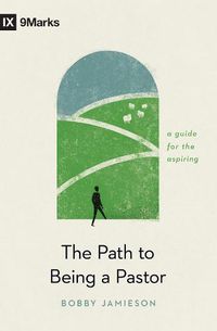 Cover image for The Path to Being a Pastor: A Guide for the Aspiring