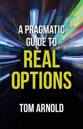 Cover image for A Pragmatic Guide to Real Options