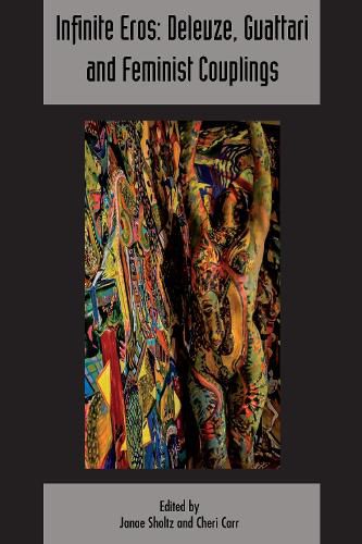 Cover image for Infinite Eros: Deleuze, Guattari and Feminist Couplings: Deleuze & Guattari Studies