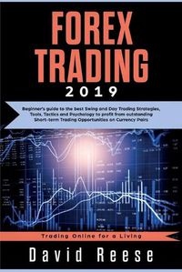 Cover image for Forex Trading: Beginner's guide to the best Swing and Day Trading Strategies, Tools, Tactics and Psychology to profit from outstanding Short-term Trading Opportunities on Currency Pairs