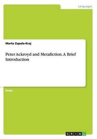 Cover image for Peter Ackroyd and Metafiction. A Brief Introduction