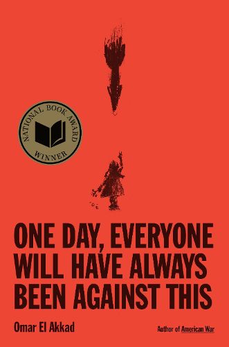 Cover image for One Day, Everyone Will Have Always Been Against This: National Book Award