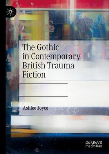 Cover image for The Gothic in Contemporary British Trauma Fiction