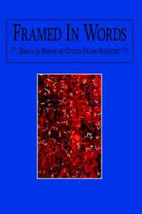 Cover image for Framed In Words: Essays in Honor of Ottilie Frank Stafford