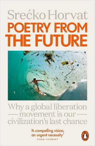 Cover image for Poetry from the Future: Why a Global Liberation Movement Is Our Civilisation's Last Chance
