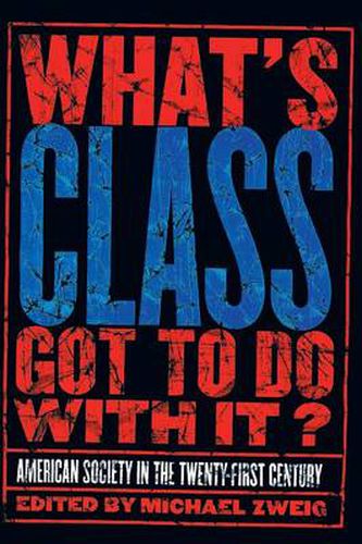 Cover image for What's Class Got to Do with It?: American Society in the Twenty-first Century