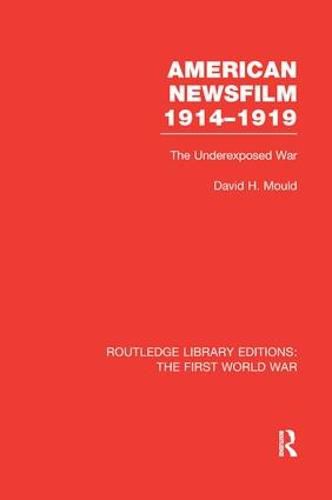 Cover image for American Newsfilm 1914-1919: The Underexposed War