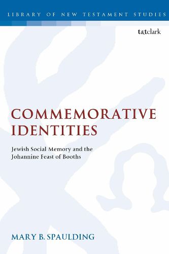 Cover image for Commemorative Identities: Jewish Social Memory and the Johannine Feast of Booths