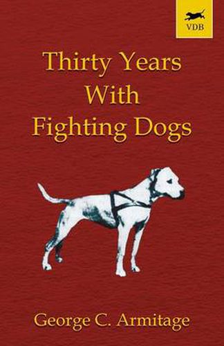 Cover image for Thirty Years with Fighting Dogs (Vintage Dog Books Breed Classic - American Pit Bull Terrier)