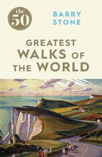 Cover image for The 50 Greatest Walks of the World