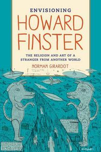 Cover image for Envisioning Howard Finster: The Religion and Art of a Stranger from Another World