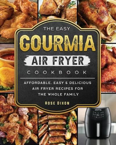 Cover image for The Easy Gourmia Air Fryer Cookbook: Affordable, Easy & Delicious Air Fryer Recipes for the Whole Family