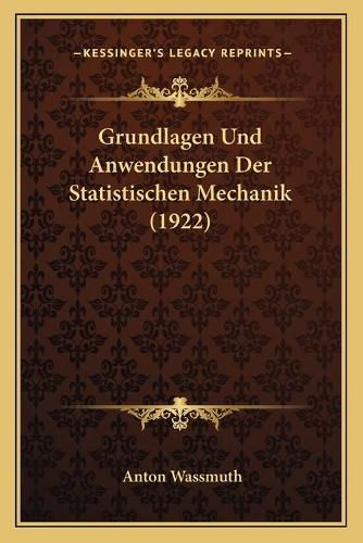 Cover image for Grundlagen Und Anwendungen Der Statistischen Mechanik (1922)