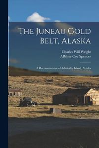 Cover image for The Juneau Gold Belt, Alaska