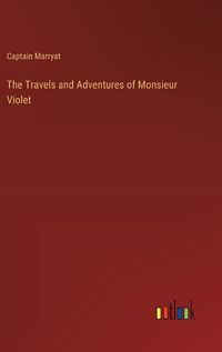 Cover image for The Travels and Adventures of Monsieur Violet