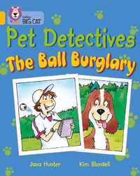 Cover image for Pet Detectives: The Ball Burglary: Band 09/Gold