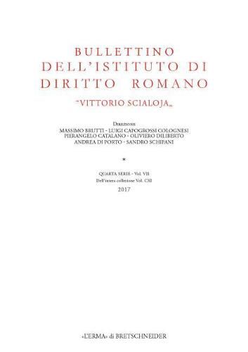 Cover image for Bullettino Dellistituto Di Diritto Romano 'Vittorio Scialoja': Quarta Serie - Vol. VII. Dellintera Collezione Vol. CXI, 2017