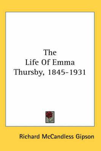 Cover image for The Life of Emma Thursby, 1845-1931