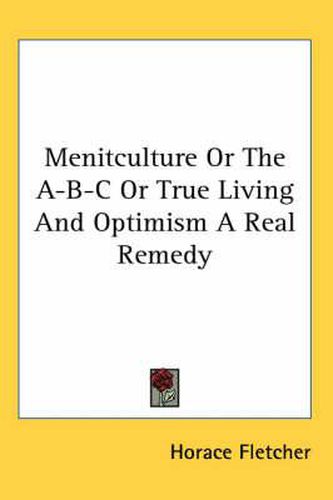 Cover image for Menitculture or the A-B-C or True Living and Optimism a Real Remedy