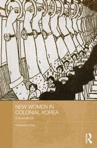 Cover image for New Women in Colonial Korea: A Sourcebook