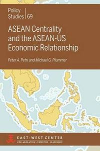 Cover image for ASEAN Centrality and the ASEAN-US Economic Relationship
