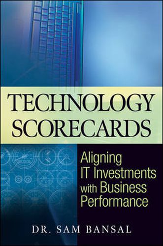 Cover image for Technology Scorecards: Aligning IT Investments with Business Performance