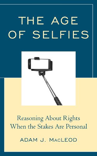 Cover image for The Age of Selfies: Reasoning About Rights When the Stakes Are Personal