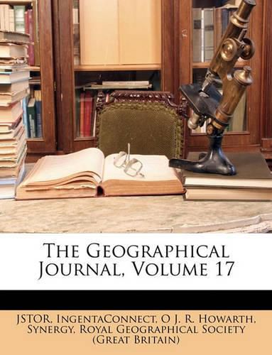 The Geographical Journal, Volume 17