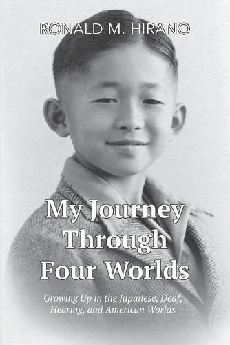 Cover image for My Journey Through Four Worlds: Growing Up in the Japanese, Deaf, Hearing, and American Worlds