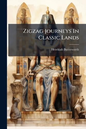 Cover image for Zigzag Journeys in Classic Lands: Or, Tommy Toby's Trip to Mount Parnassus
