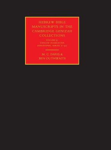 Hebrew Bible Manuscripts in the Cambridge Genizah Collections: Volume 3, Taylor-Schechter Additional Series 1-31