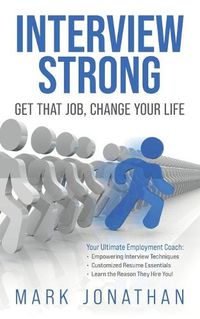 Cover image for Interview Strong: Get That Job, Change Your Life