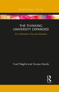 Cover image for The Thinking University Expanded: On Profanation, Play and Education