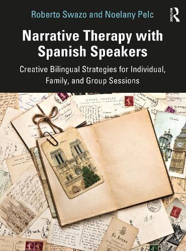 Cover image for Narrative Therapy with Spanish Speakers: Creative Bilingual Strategies for Individual, Family, and Group Sessions