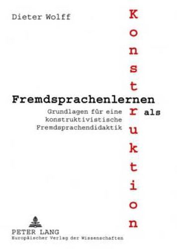 Cover image for Fremdsprachenlernen ALS Konstruktion: Grundlagen Fuer Eine Konstruktivistische Fremdsprachendidaktik