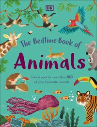 Cover image for The Bedtime Book of Animals: Take a Peek at more than 50 of your Favourite Animals