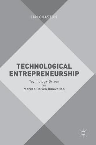 Cover image for Technological Entrepreneurship: Technology-Driven vs Market-Driven Innovation