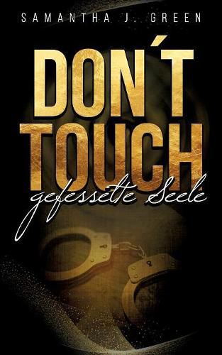 Dont Touch: Gefesselte Seele