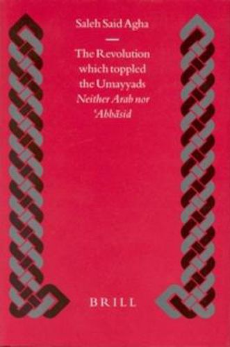 Cover image for The Revolution which toppled the Umayyads: Neither Arab nor  bbasid