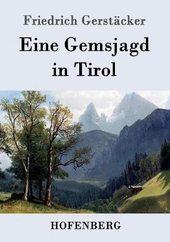 Eine Gemsjagd in Tirol