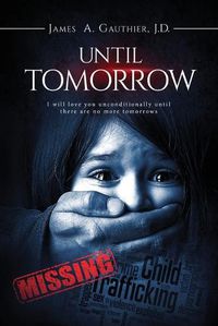 Cover image for Until Tomorrow: I Will Love You Unconditionally Until There are No More Tomorrows