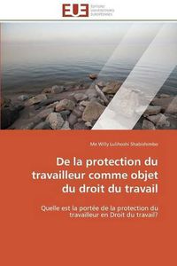 Cover image for De la protection du travailleur comme objet du droit du travail