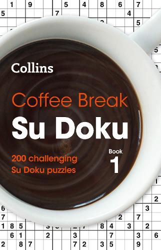 Cover image for Coffee Break Su Doku Book 1: 200 Challenging Su Doku Puzzles