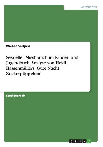 Sexueller Missbrauch im Kinder- und Jugendbuch. Analyse von Heidi Hassenmullers 'Gute Nacht, Zuckerpuppchen